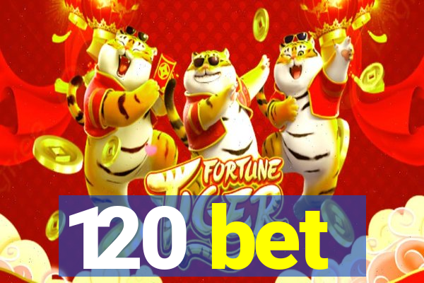 120 bet